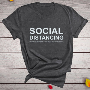 Sweet Casuals - SOCIAL DISTANCING IF YOU CAN READ THIS YOU'RE TOO CLOSE T-shirt Short Sleeve - Chicilook